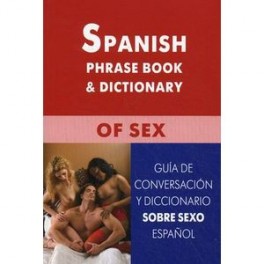 Испанский разговорник и словарь по сексу (для говорящих по-английски)