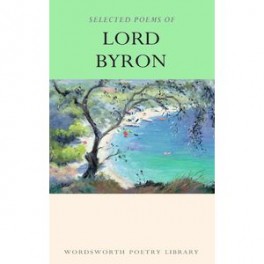The Selected Poems of Lord Byron. Including Don Juan and Other Poems