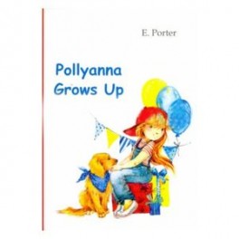 Pollyanna Grows Up / Полианна выросла