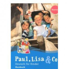 Paul, Lisa & Co Starter. Deutsch fur Kinder. Kursbuch