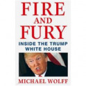Michael Wolff: Fire and Fury. Inside the Trump White House