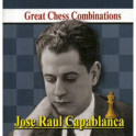 Jose Raul Capablanca. Great Chess Combinations / Хосе Рауль Капабланка. Лучшие шахматные комбинации
