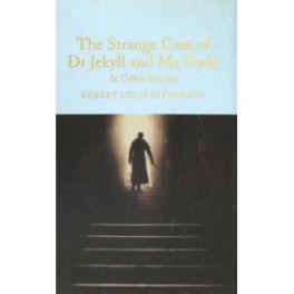 The Strange Case of Dr Jekyll and Mr Hyde and Other Stories