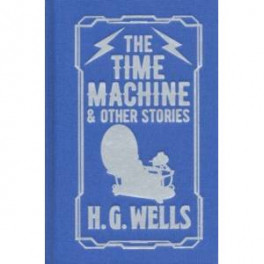 The Time Machine & Other Stories