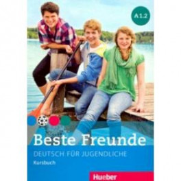 Beste Freunde. Deutsch fur Jugendliche. Kursbuch. A1.2