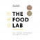 The Food Lab. Лаборатория еды