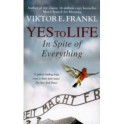 Yes To Life In Spite of Everything