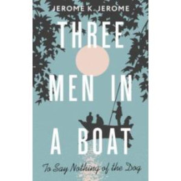 Three Men in a Boat (To say Nothing of the Dog)