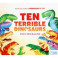 Ten Terrible Dinosaurs