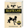 Glute Lab. Лаборатория ягодиц. Полное руководство силовых тренировок для развития ягодиц